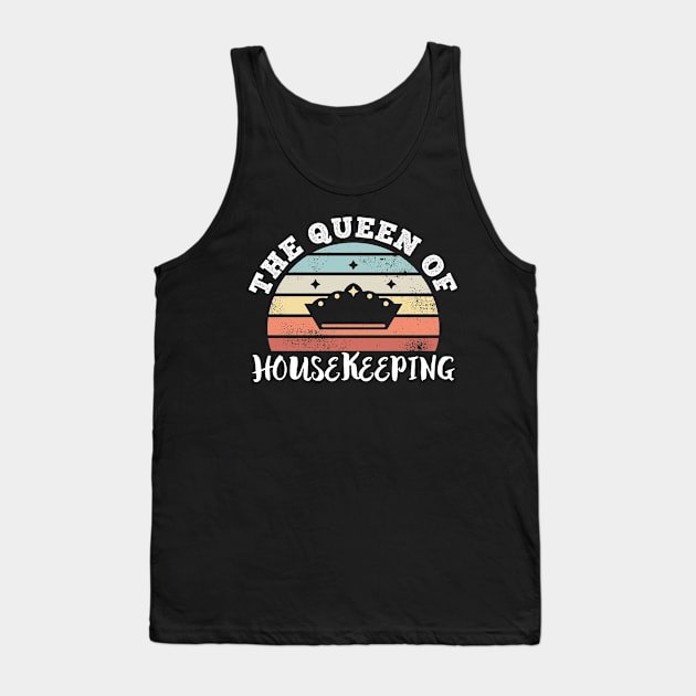 The Queen of Housekeeping Mother's Day Gifts Tank Top by qwertydesigns